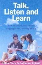 Talk Listen And Learn How To Boost Your Childs Language And Learning Ability
