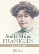 Stella Miles Franklin A Biography