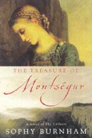 The Treasure Of Montsegur: A Novel Of The Cathars by Sophy Burnham