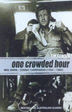 One Crowded Hour Neil Davis Combat Camerman 19341985