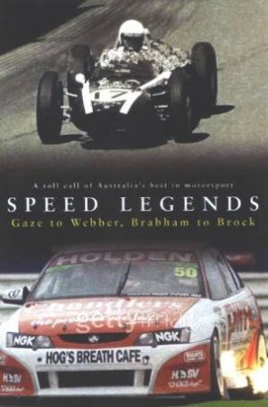 Speed Legends: A Roll Call Of Australia's Best In Motorsport by Bill Woods