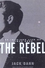 The Rebel An Imagined Life Of James Dean