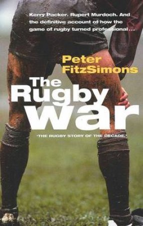 The Rugby War by Peter FitzSimons
