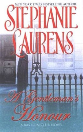 A Bastion Club Novel: A Gentleman's Honour by Stephanie Laurens