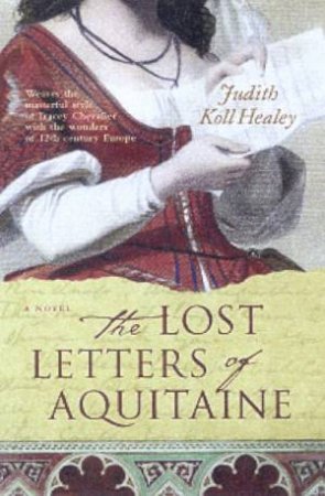 The Lost Letters Of Aquitaine by Judith Koll Healey