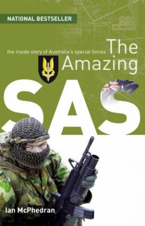 The Amazing SAS: The Inside Story Of Australia's Special Forces by Ian McPhedran