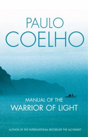 The Manual Of The Warrior Of The Light by Paulo Coelho
