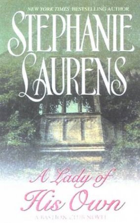 A Bastion Club Novel: A Lady Of His Own by Stephanie Laurens