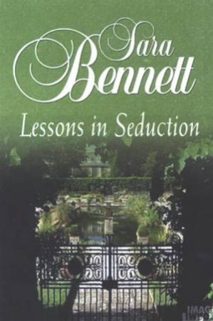 Lessons In Seduction by Sara Bennett