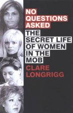No Questions Asked The Secret Life Of Women In The Mob