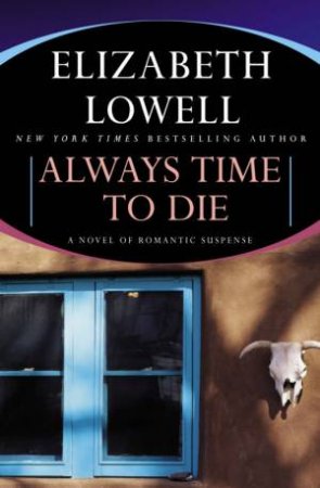 Always Time To Die by Elizabeth Lowell