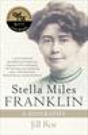 Stella Miles Franklin: A Biography by Jill Roe