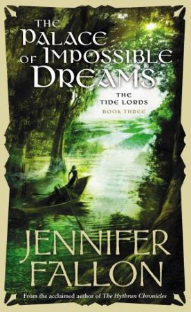 The Palace Of Impossible Dreams by Jennifer Fallon