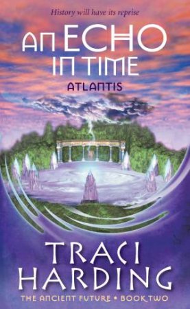 An Echo In Time - Atlantis by Traci Harding