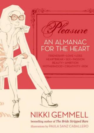 Pleasure: An Almanac for the Heart by Nikki Gemmell