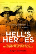 Hells Heroes The Forgotten Story of the Worst POW Camp In Japan