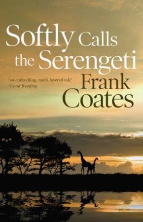Softly Calls the Serengeti by Frank Coates