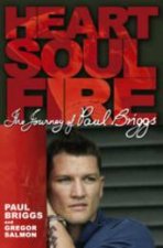 Heart Soul Fire The Life Of Paul Briggs