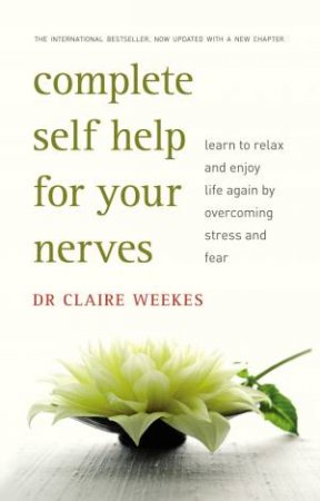 Complete Self-Help For Your Nerves by Claire Weekes