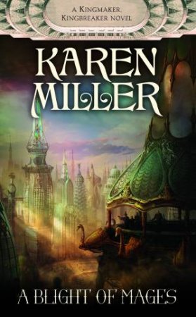 A Blight of Mages by Karen Miller