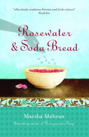 Rosewater and Soda Bread by Marsha Mehran