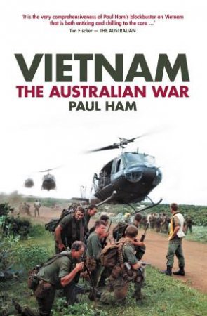 Vietnam: The Australian War by Paul Ham