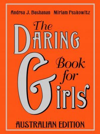 Daring Book for Girls,  Australian Ed by Andrea J Buchanan & Miriam Peskowitz