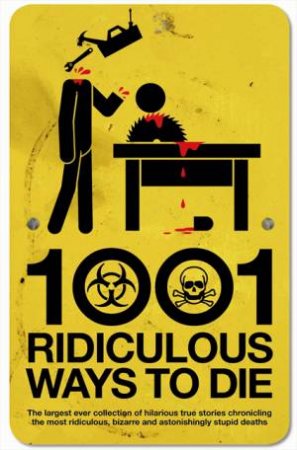 1001 Ridiculous Ways to Die by David Southwell & Matt Adams