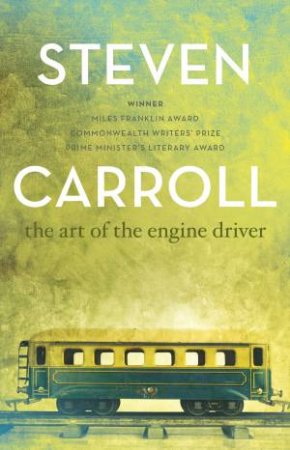 Art Of The Engine Driver by Steven Carroll