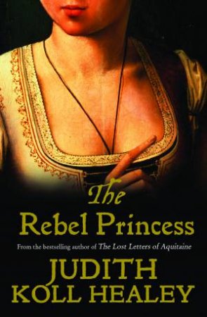 Rebel Princess by Judith Koll Healey