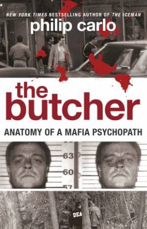 Butcher: Anatomy of a Mafia Psychopath by Philip Carlo