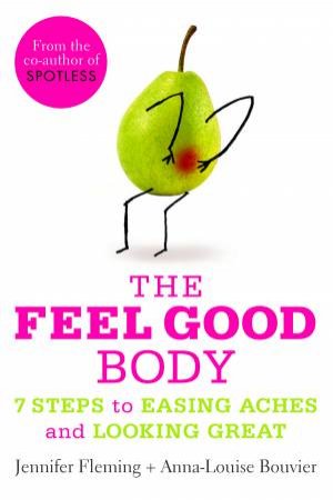 The Feel Good Body by Anna-Louise Bouvier & Jennifer Fleming