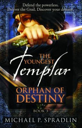 The Orphan of Destiny by Michael P Spradlin