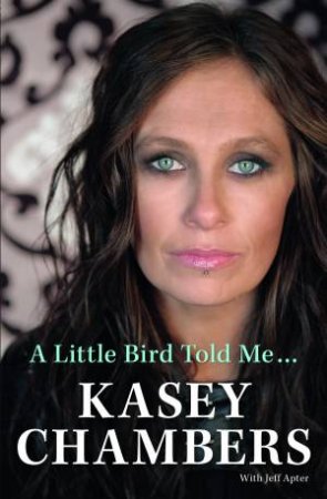 A Little Bird Told Me by Jeff Apter & Kasey Chambers