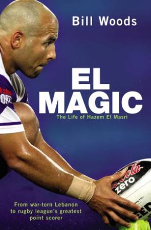 El Magic: The Life of Hazem El Masri by Bill Woods