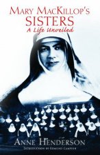Mary Mackillops Sisters A Life Unveiled