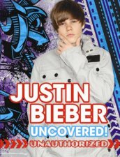 Justin Bieber Uncovered
