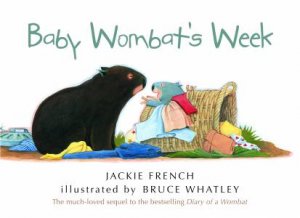 Baby Wombat's Week by Jackie French & Bruce Whatley