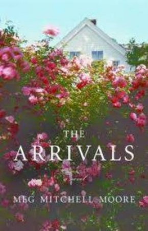The Arrivals by Meg Mitchell Moore