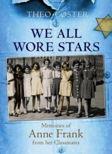 We All Wore Stars Memories of Anne Frank From Her Classmates