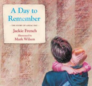 A Day To Remember by Jackie French & Mark Wilson