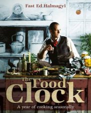 The Food Clock A Year of Cooking Seasonally