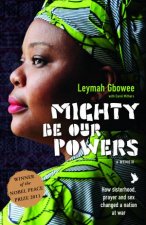 Mighty Be Our Powers How Sisterhood Prayer and Sex Changed a Nation