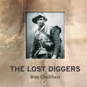 The Lost Diggers by Ross Coulthart