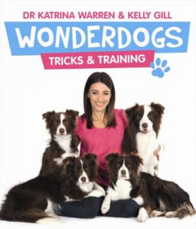 Wonderdogs: Tricks and Training by Kelly Gill & Katrina Warren