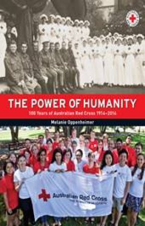 The Power of Humanity: 100 Years of the Australian Red Cross by Various