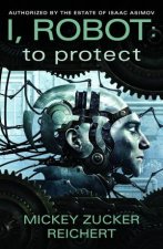 Isaac Asimovs I Robot To Protect
