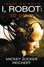 Isaac Asimovs I Robot To Obey