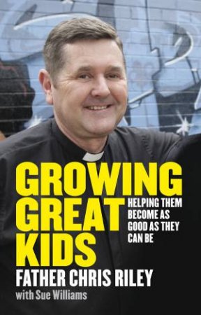 Growing Great Kids by Chris Riley & Sue Williams