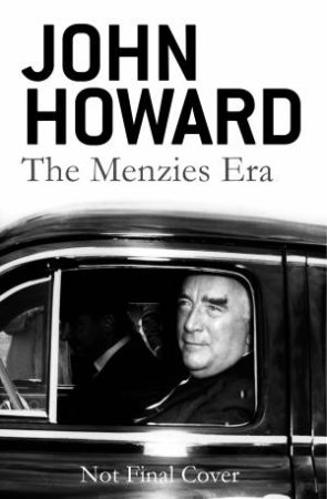 The Menzies Era by John Howard